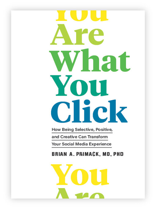 Title details for You Are What You Click by Brian A. Primack - Wait list